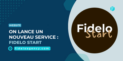Fidelo Start : notre nouvelle solution web pour les starters et indépendants article Fidelo Agency